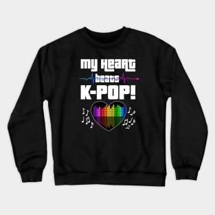 My Heart beats K-POP with heart beat and audio beats for dark bg Crewneck Sweatshirt